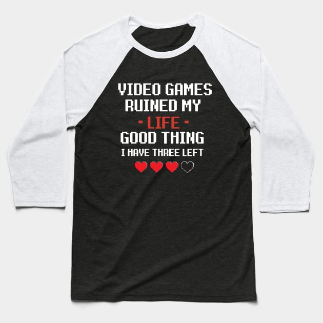 video games ruined my life Baseball T-Shirt by Leap Arts